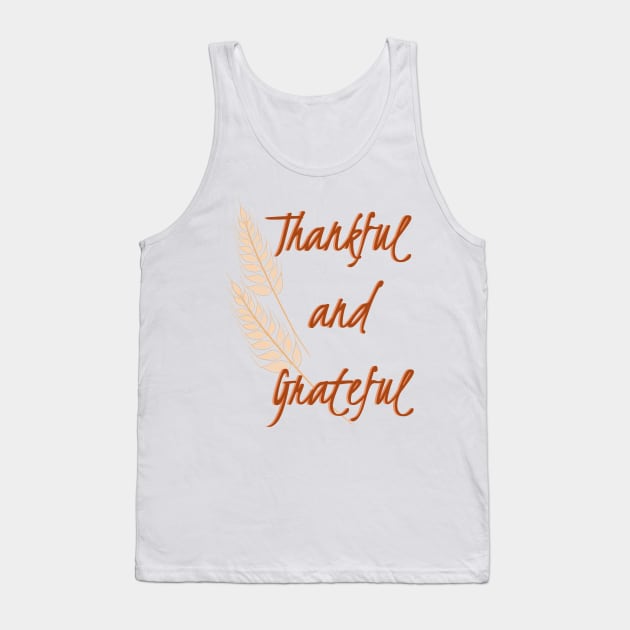 Thankful and Grateful with Wheat Tank Top by MamaODea